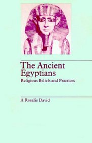 The Ancient Egyptians: Religious Beliefs and Practices (Library of Religious Beliefs and Practices)