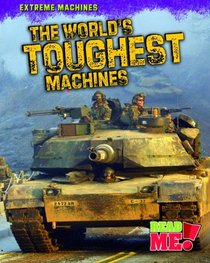 The World's Toughest Machines (Read Me!)