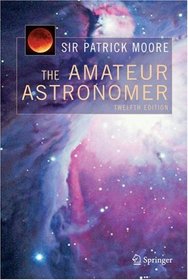 The Amateur Astronomer (Practical Astronomy)