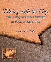 Talking with the Clay: The Art of Pueblo Pottery in the 21st Century (Native Arts and Voices)