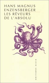Les Rveurs de l'absolu (French Edition)