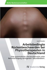 Arbeitsbedingte Rckenbeschwerden bei Physiotherapeuten in Deutschland (German Edition)
