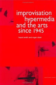 Improvisation, Hypermedia and the Arts Since 1945 (Performing Arts Studies)