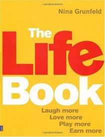 The Life Book: Laugh More, Love More, Play More, Earn More