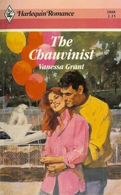 The Chauvinist (Harlequin Romance, No 2888)