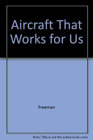 Aircraft That Works for Us