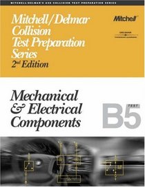 ASE Test Prep Series -- Collision (B5): Mechanical and Electrical Components (Delmar Learning's Ase Test Prep Series)