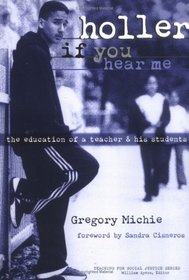 Holler If You Hear Me: The Education of a Teacher and His Students (Teaching for Social Justice Series)