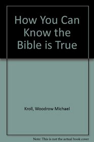 How You Can Know Bible is True