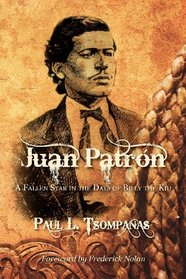 Juan Patron: A Fallen Star in the Days of Billy the Kid
