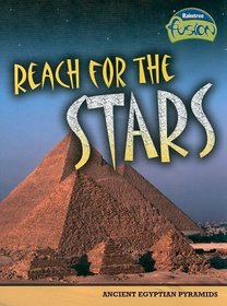Reach for the Stars: Ancient Egyptian Pyramids (Raintree Fusion: World History)