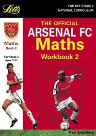 The Official Arsenal Maths Workbook: Bk. 2 (Key Stage 2 official Arsenal football workbooks)