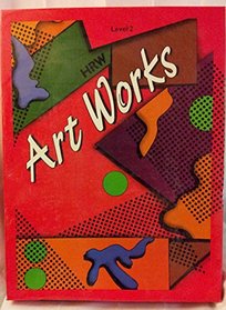 Art Works an Integrated Approach to Art Education/Grade 2