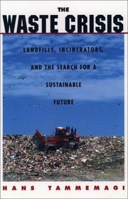 The Waste Crisis: Landfills, Incinerators, and the Search for a Sustainable Future