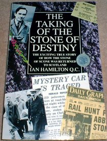 The Taking of the Stone of Destiny: The Exciting True Story of How the Stone of Scone Was Returned to Scotland