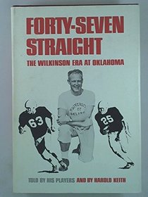 Forty-Seven Straight: The Wilkinson Era at Oklahoma