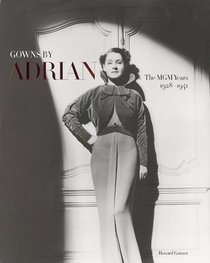 Gowns by Adrian : The MGM Years 1928-1941
