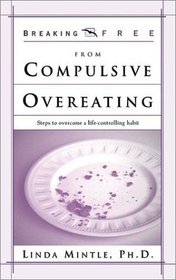 Breaking Free from Compulsive Overeating (Breaking Free)
