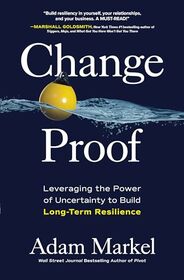 Change Proof: Leveraging the Power of Uncertainty to Build Long-term Resilience