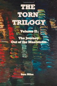 The Torn Trilogy  Volume II: The Journey, Out of the Maelstrom