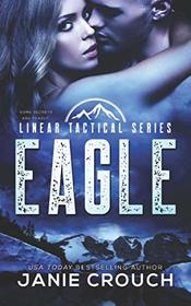 Eagle: A Linear Tactical Romantic Suspense Standalone