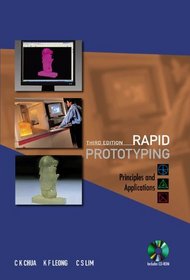Rapid Prototyping: Principles and Applications (Book & CD Rom)