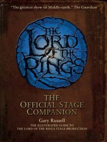 The Lord of the Rings: The Official Stage Companion