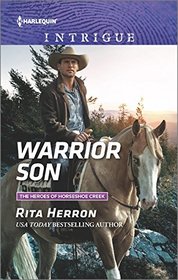 Warrior Son (Heroes of Horseshoe Creek, Bk 4) (Harlequin Intrigue, No 1641)