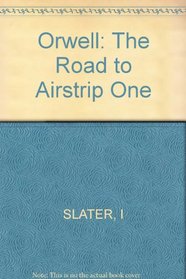 Orwell: The Road to Airstrip One