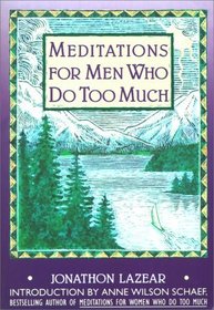 Meditations for Men Who Do Too Much (A Fireside/Parkside Meditation Book)