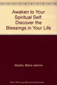 Awaken to Your Spiritual Self: Discover the Blessings in Your Life