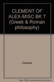 CLEMENT OF ALEX-MISC BK 7 (Greek & Roman philosophy)