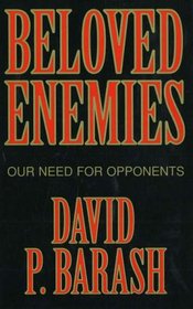 Beloved Enemies: Our Need for Opponents