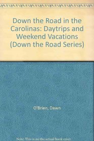 Down the Road in the Carolinas: Daytrips and Weekend Vacations (Down the Road Series)
