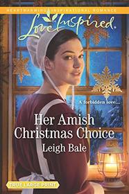 Her Amish Christmas Choice (Colorado Amish Courtships, Bk 3) (Love Inspired, No 1244) (True Large Print)