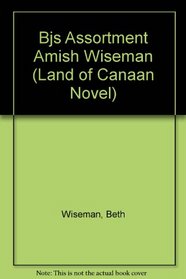 BJs Assortment Amish Wiseman (A Land of Canaan Novel)