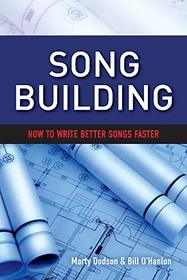 Song Building: How to Write Better Songs Faster
