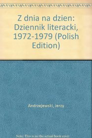 Z dnia na dzien: Dziennik literacki, 1972-1979 (Polish Edition)