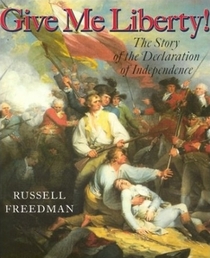 Give Me Libert!y: The Story of the Declaration of Independence