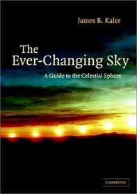 The Ever-Changing Sky : A Guide to the Celestial Sphere