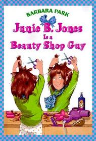Junie B. Jones Is a Beauty Shop Guy (Junie B. Jones, Bk 11)