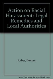Action on Racial Harassment: Legal Remedies and Local Authorities