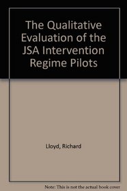 The Qualitative Evaluation of the JSA Intervention Regime Pilots