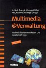 Multimedia@Verwaltung. Marktnhe und Brgerorientierung mit elektronischen Dienstleistungen Jahrbuch Telekommunikation und Gesellschaft 1999, Band 7