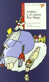 Andrea y el cuarto rey mago/ Andrea and the Fourth Wise Men (Ala Delta: Serie Roja/ Hang Gliding: Red Series) (Spanish Edition)