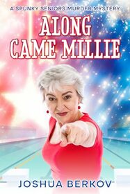 Along Came Millie: A Spunky Seniors Murder Mystery