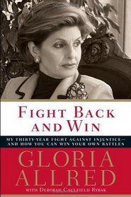 Fight Back and Win : My Thirty-year Fight Against Injustice--and How You Can Win Your Own Battles