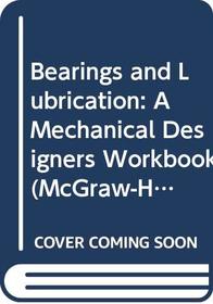 Bearings and Lubrication: A Mechanical Designers Workbook (Mcgraw-Hill Mechanical Designers Workbook Series)