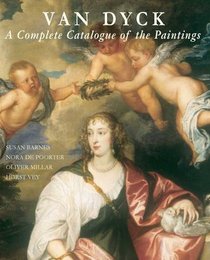 Van Dyck: A Complete Catalogue of Paintings