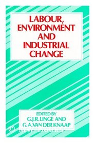 Labour, Environment and Industrial Change (Published on behalf of the IGU Commission on Industrial)